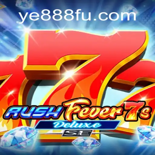 RushFever7sDeluxeSE: The Ultimate Gaming Experience with YE888.COM
